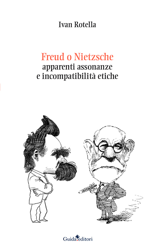 Freud o Nietzsche. Apparenti assonanze e incompatibilità etiche