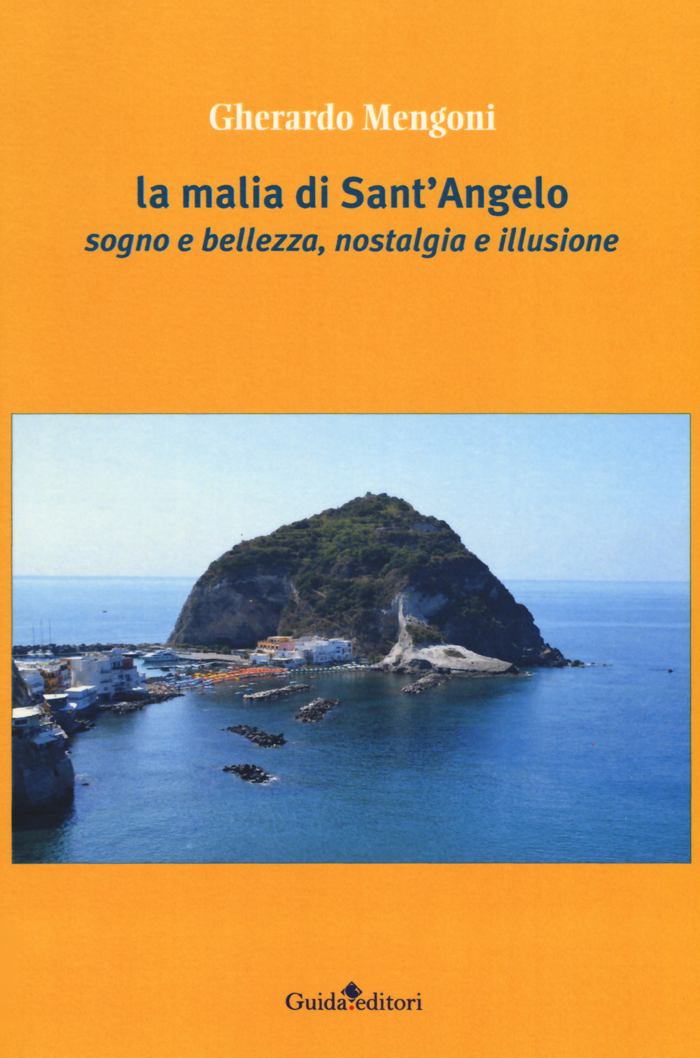 La malia di Sant'Angelo. Sogno e bellezza, nostalgia e illusione