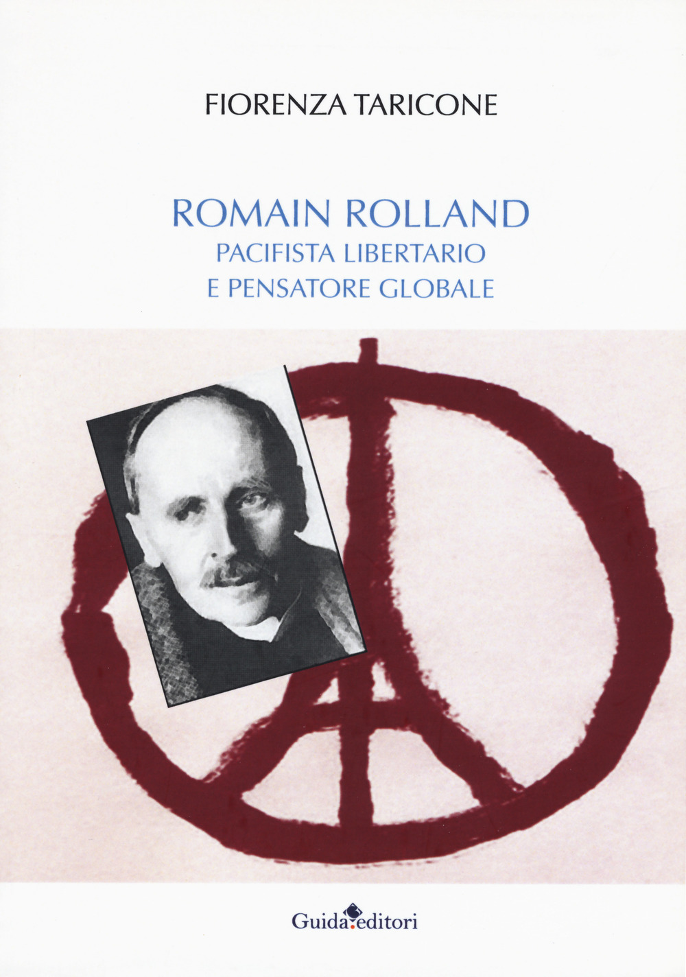 Romain Rolland. Pacifista, libertario e pensatore globale