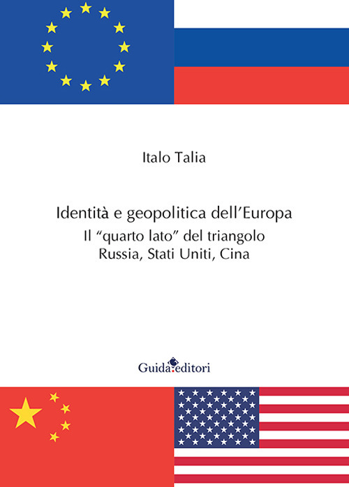 Identità e geopolitica dell'Europa. Il «quarto lato» del triangolo Russia, Stati Uniti, Cina
