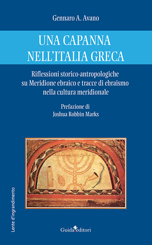 Una capanna nell'Italia greca. Riflessioni storico-antropologiche su Meridione ebraico e tracce di ebraismo nella cultura meridionale