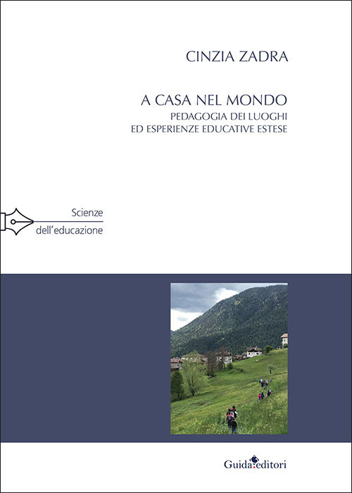 A casa nel mondo. Pedagogia dei luoghi ed esperienze educative estese