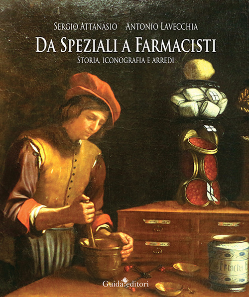 Da speziali a farmacisti. Storia, iconografia e arredi