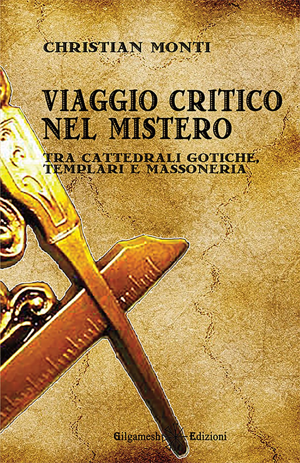 Viaggio critico nel mistero. Tra cattedrali gotiche, templari e massoneria