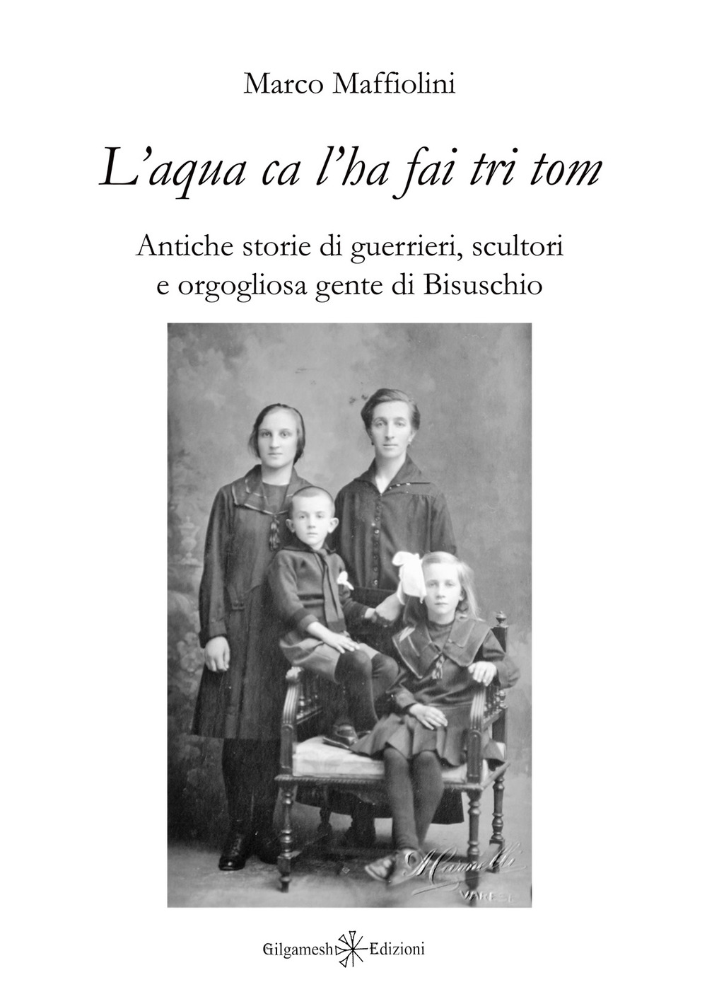 «L'aqua ca l'ha fai tri tom». Antiche storie di guerrieri, scultori e orgogliosa gente di Bisuschio