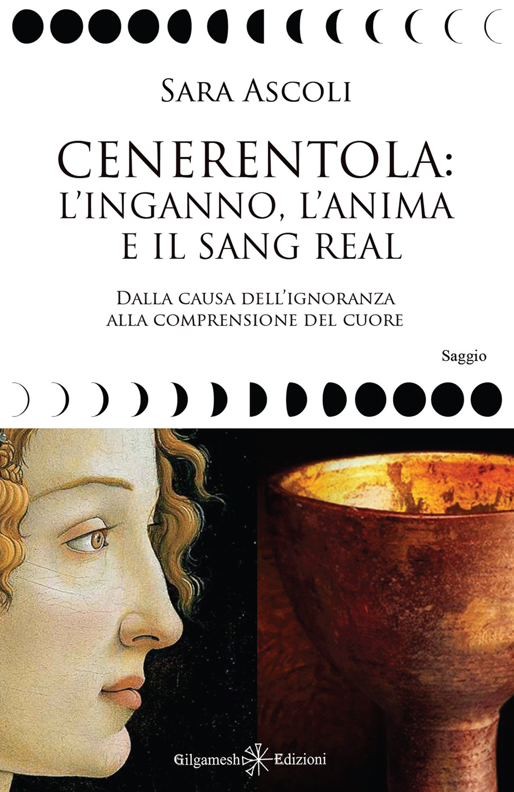 Cenerentola: l'inganno, l'anima e il Sang Real. Dalla causa dell'ignoranza alla comprensione del cuore. Con Libro in brossura