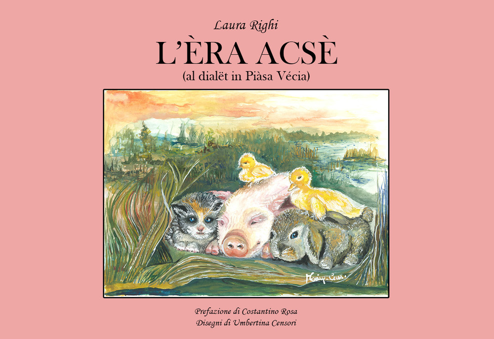 L'èra acsè (al dialët in Piàsa Vécia). Ediz. illustrata