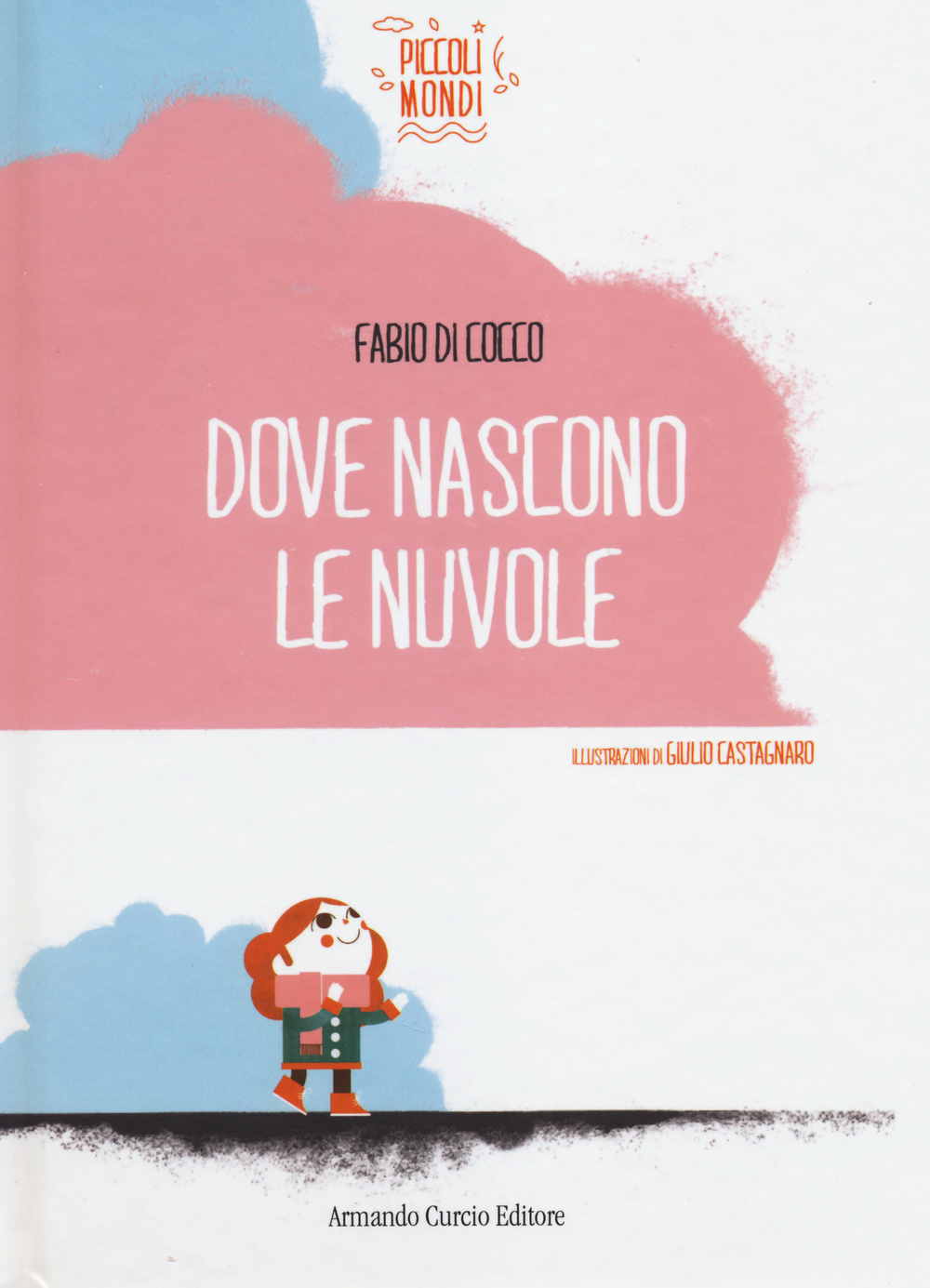 Dove nascono le nuvole. Ediz. illustrata