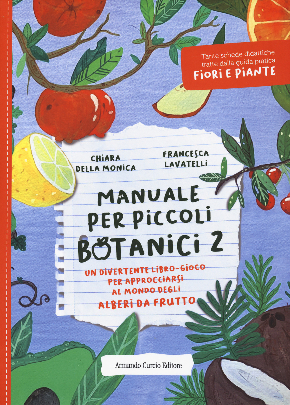 Manuale per piccoli botanici. Un divertente libro-gioco per approcciarsi al mondo degli alberi da frutto. Vol. 2