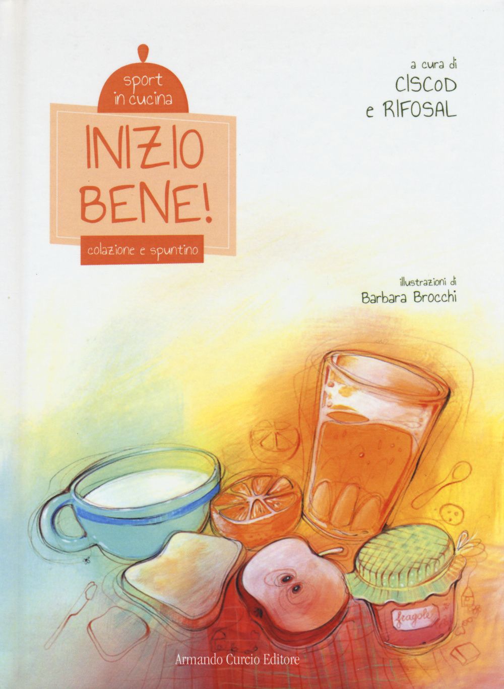 Inizio bene! Colazione e spuntino. Sport in cucina. Ediz. illustrata