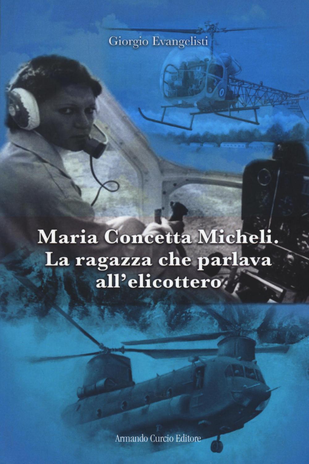 Maria Concetta Micheli. La ragazza che parlava all'elicottero