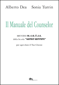 Il manuale del counselor. Metodo Ri.-S.O.R.S.E. della scuola «Gestalt Institute» per agevolare il tuo cliente