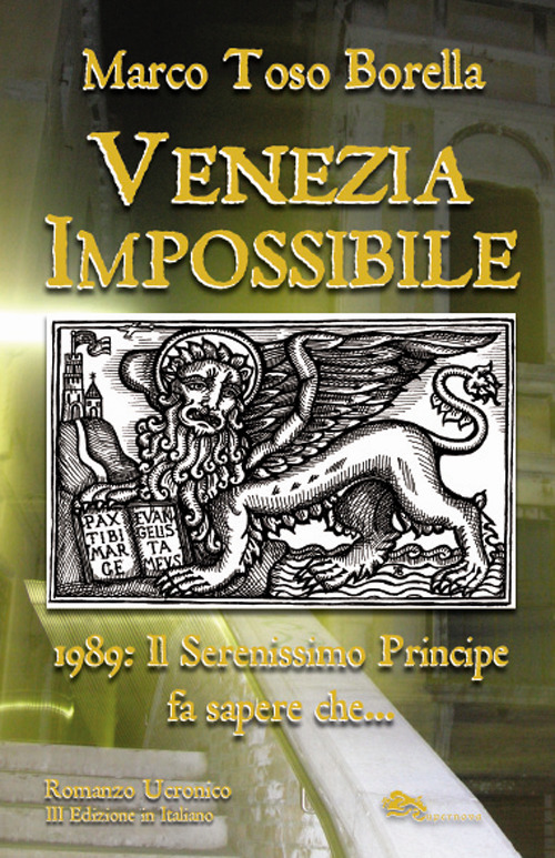 Venezia impossibile. 1989: il serenissimo principe fa sapere che...