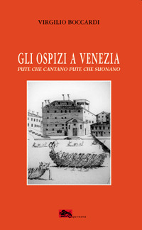 Gli ospizi a Venezia. Pute che cantano. Pute che suonano