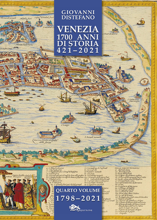 Venezia 1700 anni di storia 421-2021. Vol. 4: 1798-2021