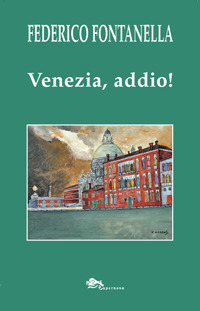 Venezia, addio!