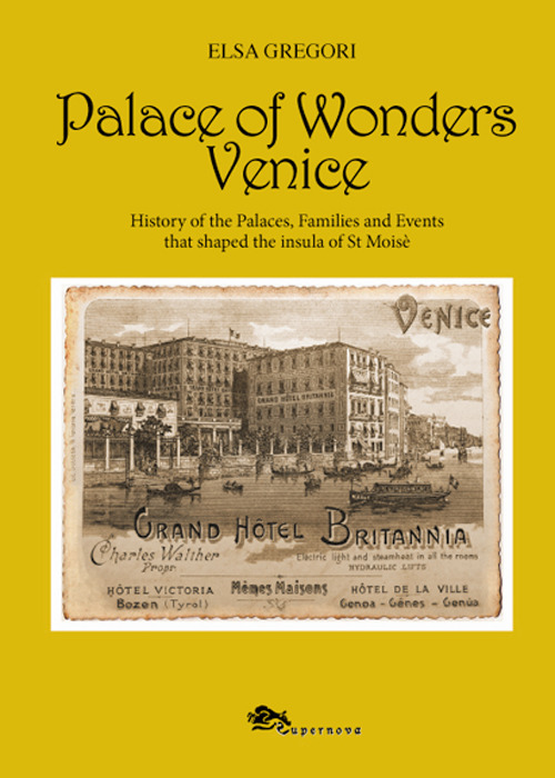 Palace of wonders Venice. History of the palaces, families and events that shaped the insula of St Moisè