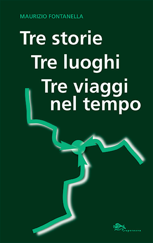 Tre storie, tre luoghi, tre viaggi nel tempo