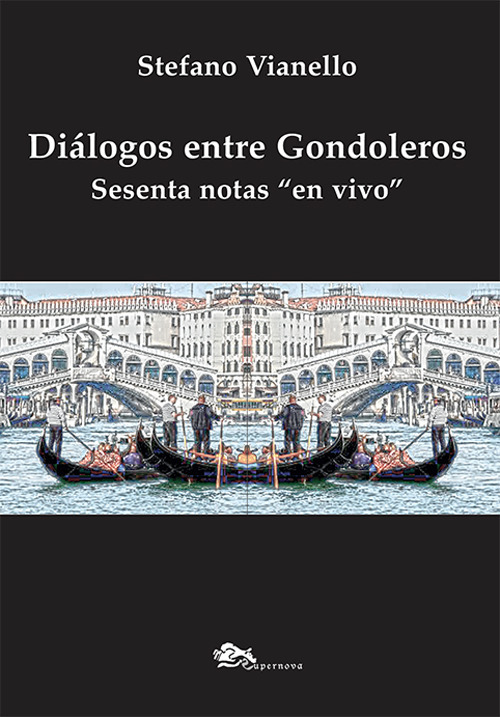 Diálogos entre gondoleros. Sesenta notas «en vivo»