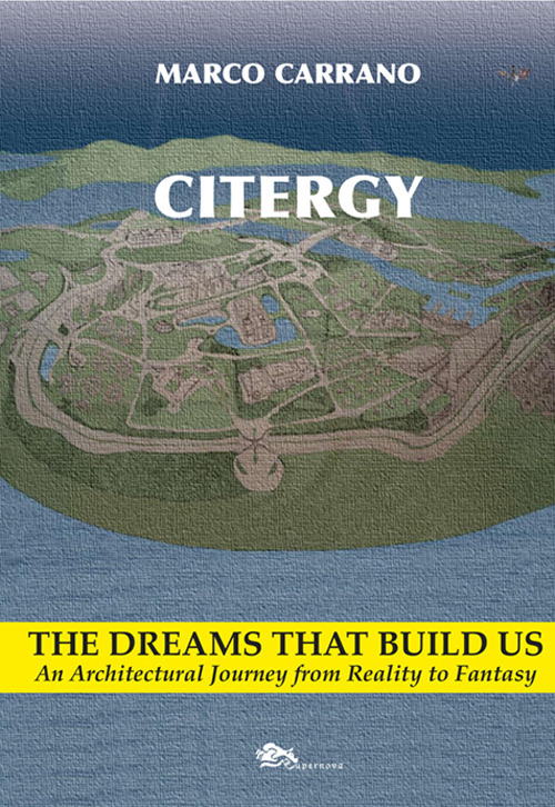 Citergy. The dreams that build us. An architettural journey from reality to fantasy