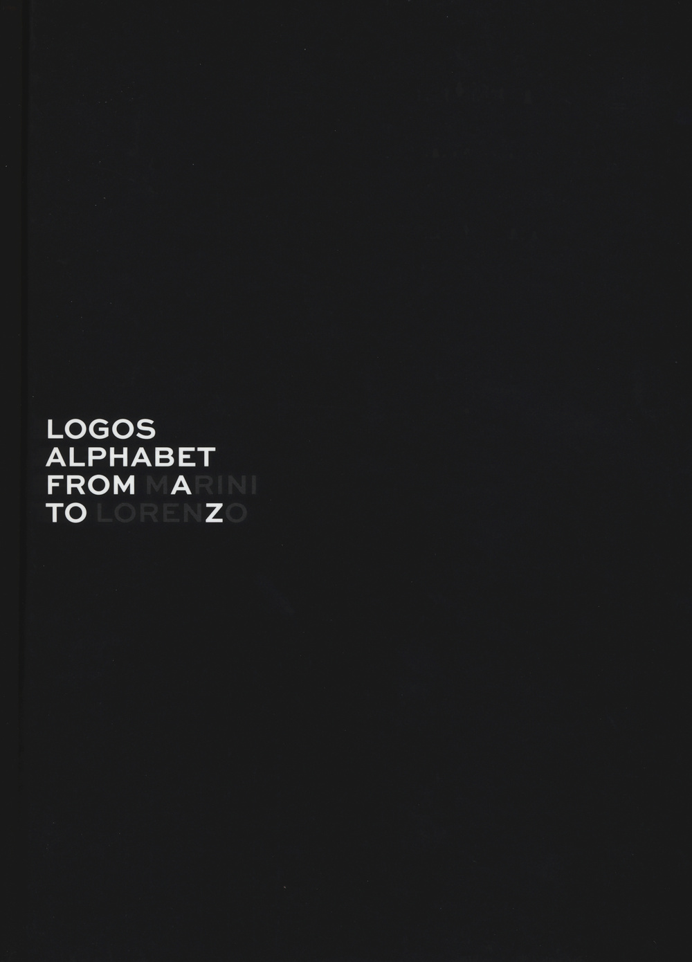 Logos alphabet. From Lorenzo to Marini. Ediz. italiana e inglese