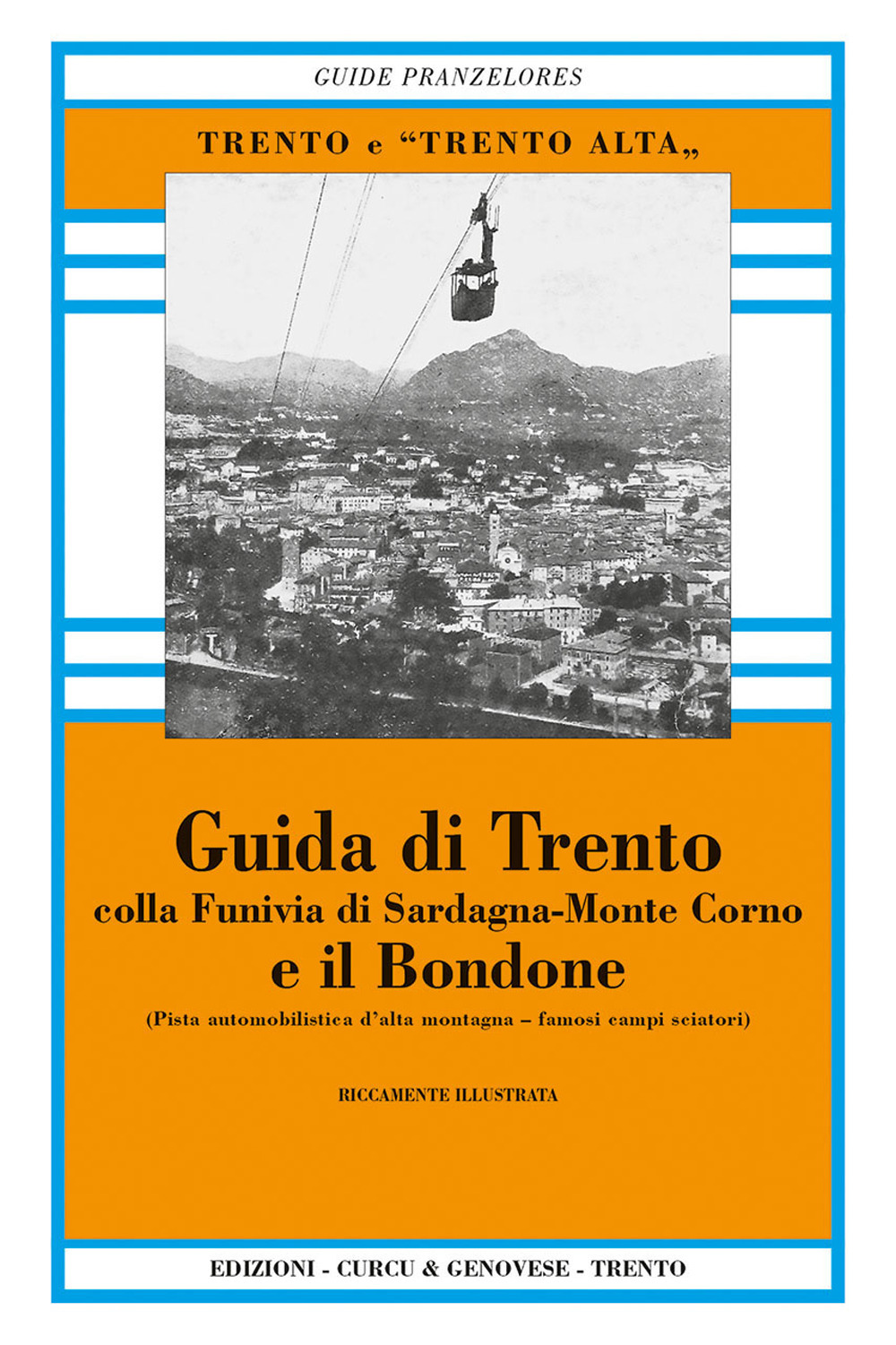 Guida di Trento e il Bondone colla funivia di Sardagna-monte Corno (rist. anast.). Ediz. in facsimile