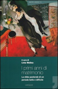 I primi anni di matrimonio. La sfida pastorale di un periodo bello e difficile