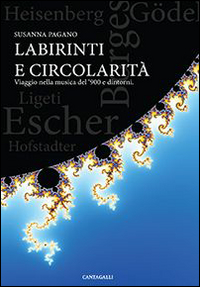 Labirinti e circolarità. Viaggio nella musica del '900 e dintorni. Con CD Audio