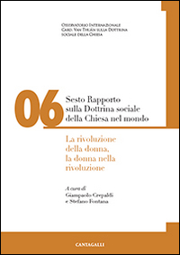 Sesto rapporto sulla dottrina sociale della Chiesa nel mondo. Vol. 6: La rivoluzione della donna, la donna nella rivoluzione