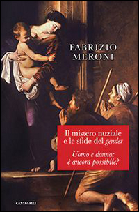 Il mistero nuziale e le sfide del gender. Uomo e donna: è ancora possibile?