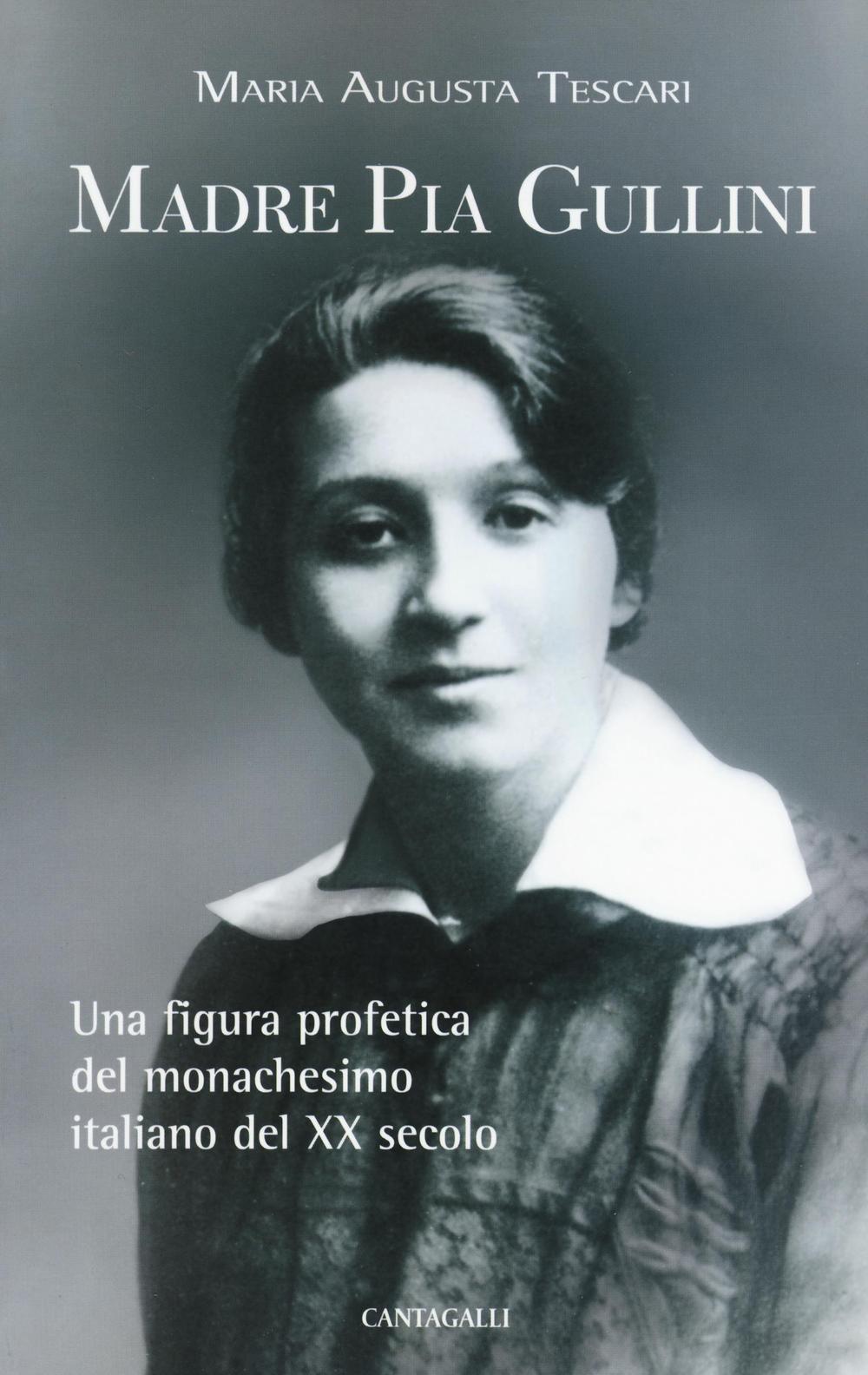 Madre Pia Gullini. Una figura profetica del monachesimo italiano del XX secolo