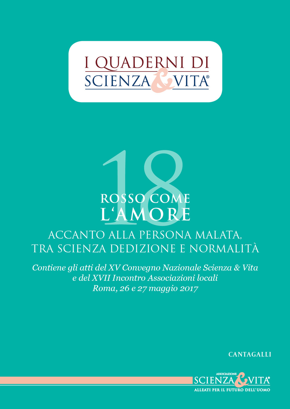 Rosso come l'amore accanto alla persona malata tra scienza, dedizione e normalità. Atti del 15º Convegno nazionale e del 17º incontro Associazioni locali (Roma, 26-27 maggio 2017)