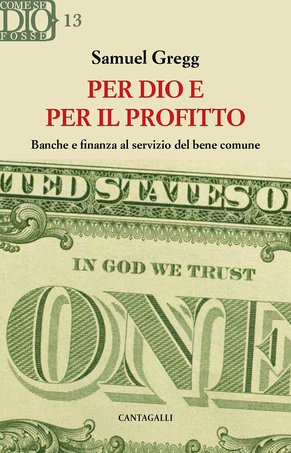 Per Dio e per il profitto. Banche e finanza al servizio del bene comune