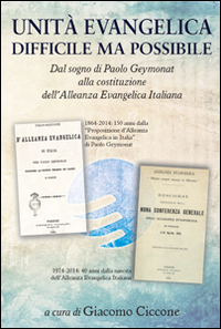 Unità evangelica difficile ma possibile. Dal sogno di Paolo Geymonat alla costituzione dell'Alleanza evangelica italiana