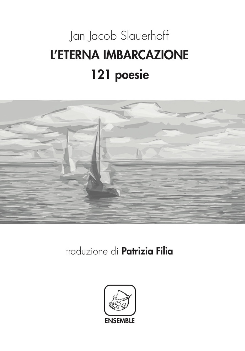 L'eterna imbarcazione. 121 poesie. Ediz. multilingue