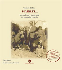 Vorrei... Storia di una vita normale fra immagini e parole