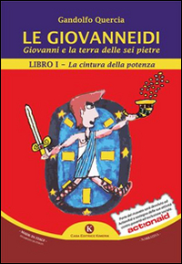 Le Giovanneidi. Giovanni e la terra delle sei pietre. Vol. 1: La cintura della potenza