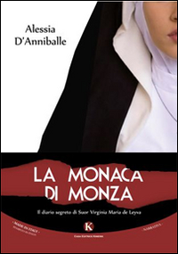 La monaca di Monza. Il diario segreto di suor Virginia Maria de Leyva