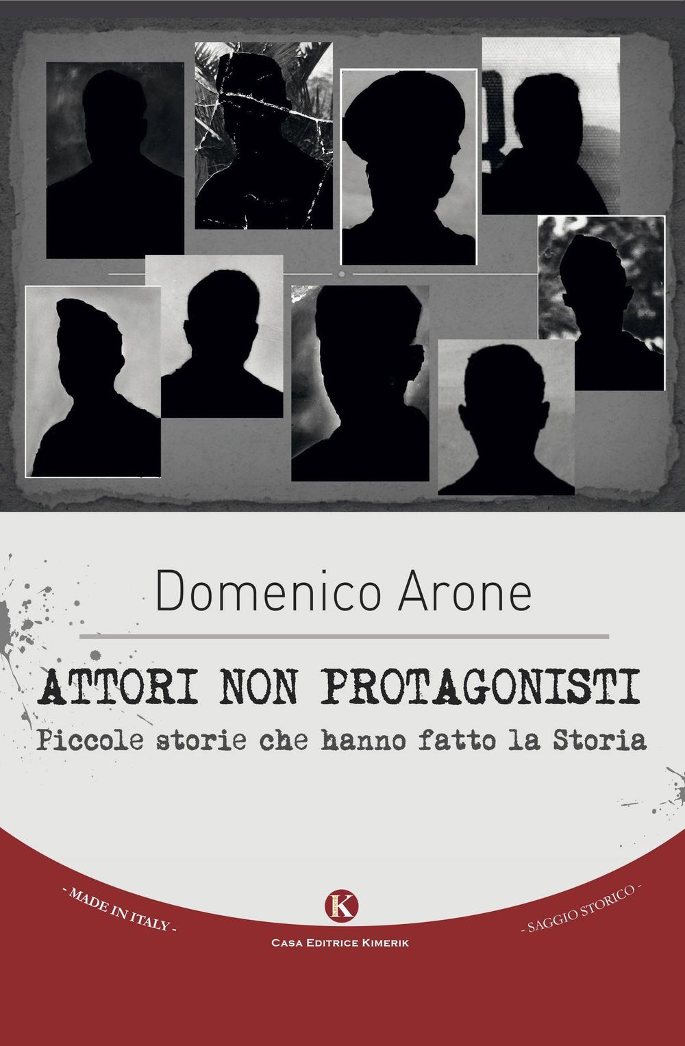 Attori non protagonisti. Piccole storie che hanno fatto la storia