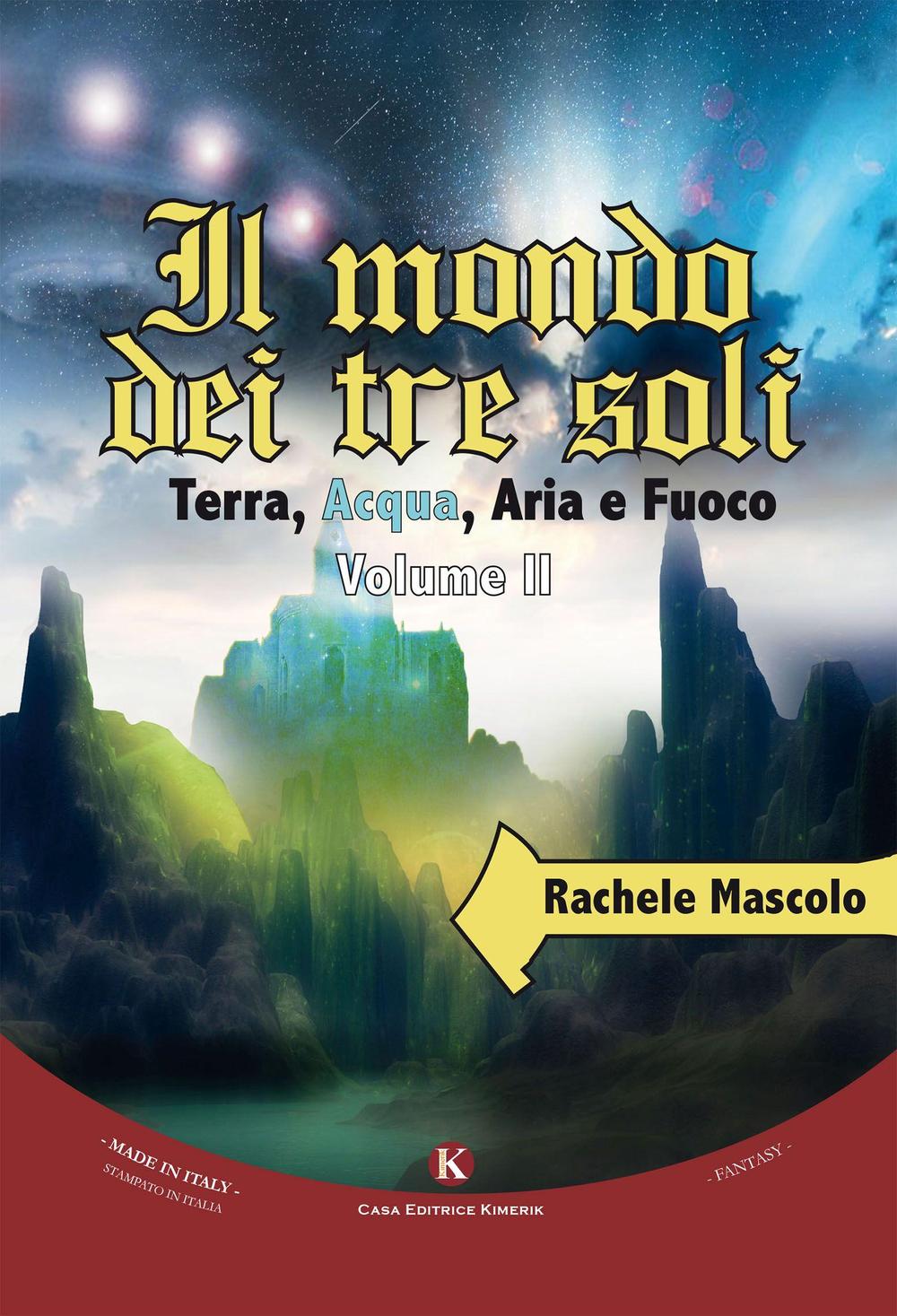 Il mondo dei tre soli. Terra, acqua, aria e fuoco. Vol. 2