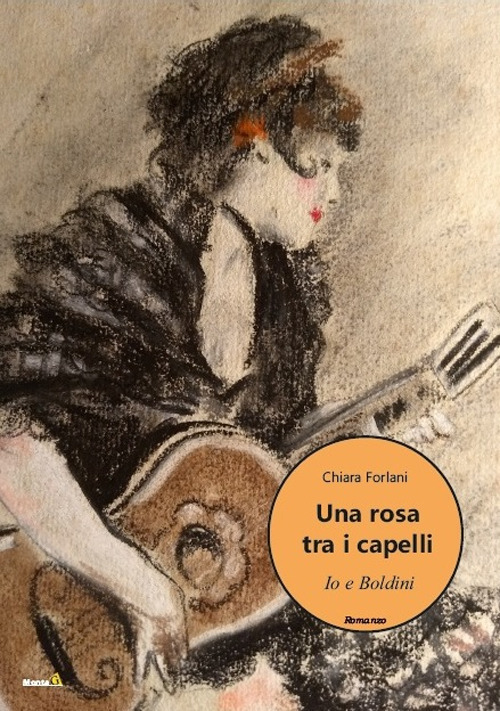 Una rosa tra i capelli. Io e Boldini