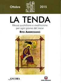 La tenda. Messa quotidiana e meditazione per ogni giorno del mese. Rito ambrosiano. Ottobre 2015