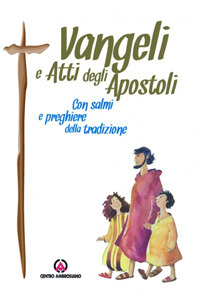 Vangeli e Atti degli Apostoli. Con salmi e preghiere della tradizione