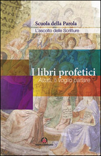 I libri profetici. Alzati, ti voglio parlare