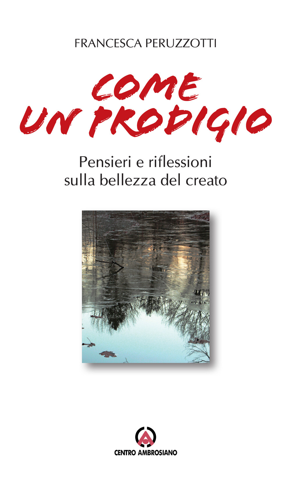 Come un prodigio. Pensieri e riflessioni sulla bellezza del creato