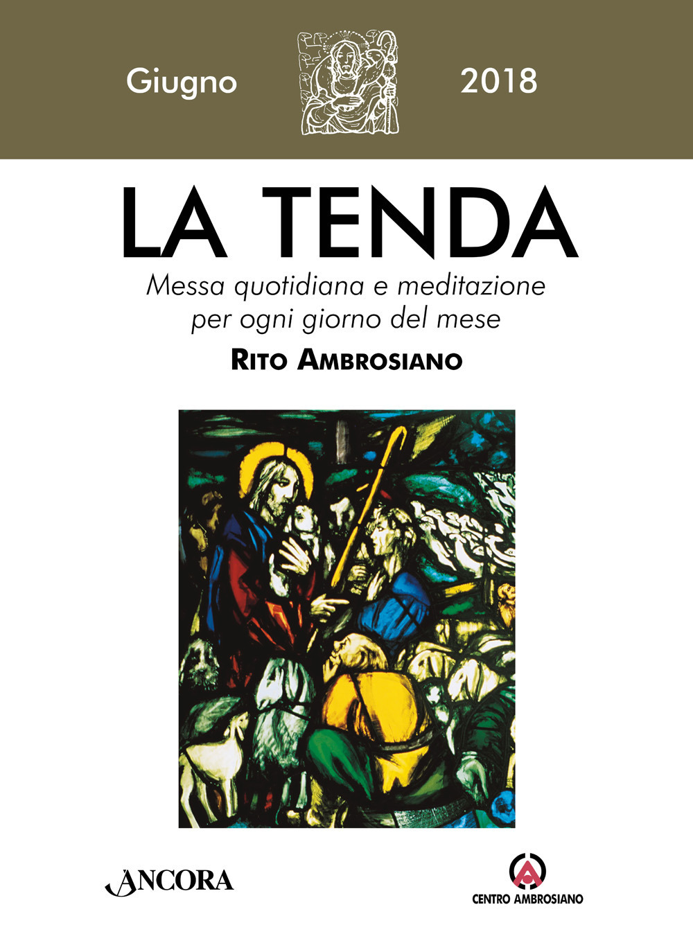 La tenda. Messa quotidiana e meditazione per ogni giorno del mese. Rito Ambrosiano. Giugno 2018 (2018). Vol. 6