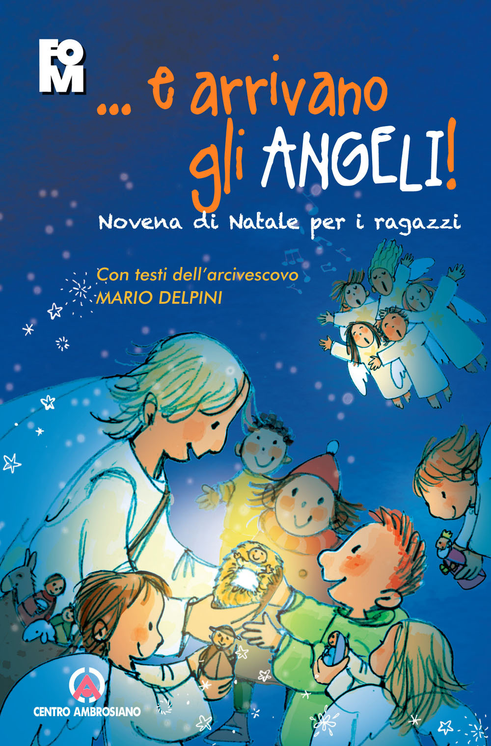 ...e arrivano gli angeli. Novena di Natale per i ragazzi. Con i testi dell'Arcivescovo Mario Delpini