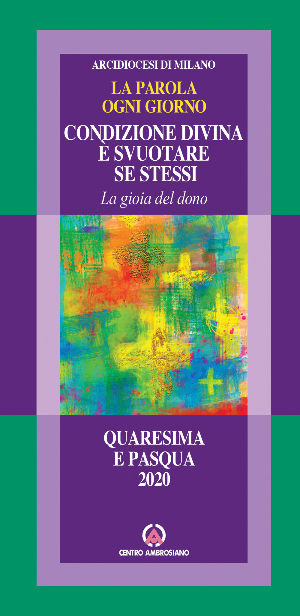 La parola ogni giorno. Quaresima e Pasqua 2020. Condizione divina è svuotare se stessi. La gioia del dono