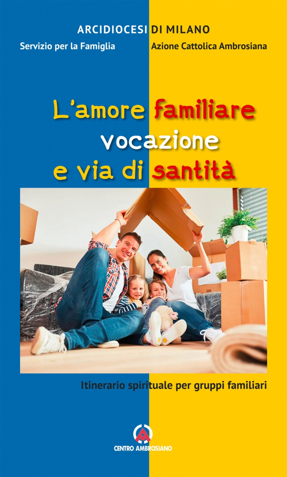 L'amore familiare vocazione e via di santità. Itinerario spirituale per gruppi familiari