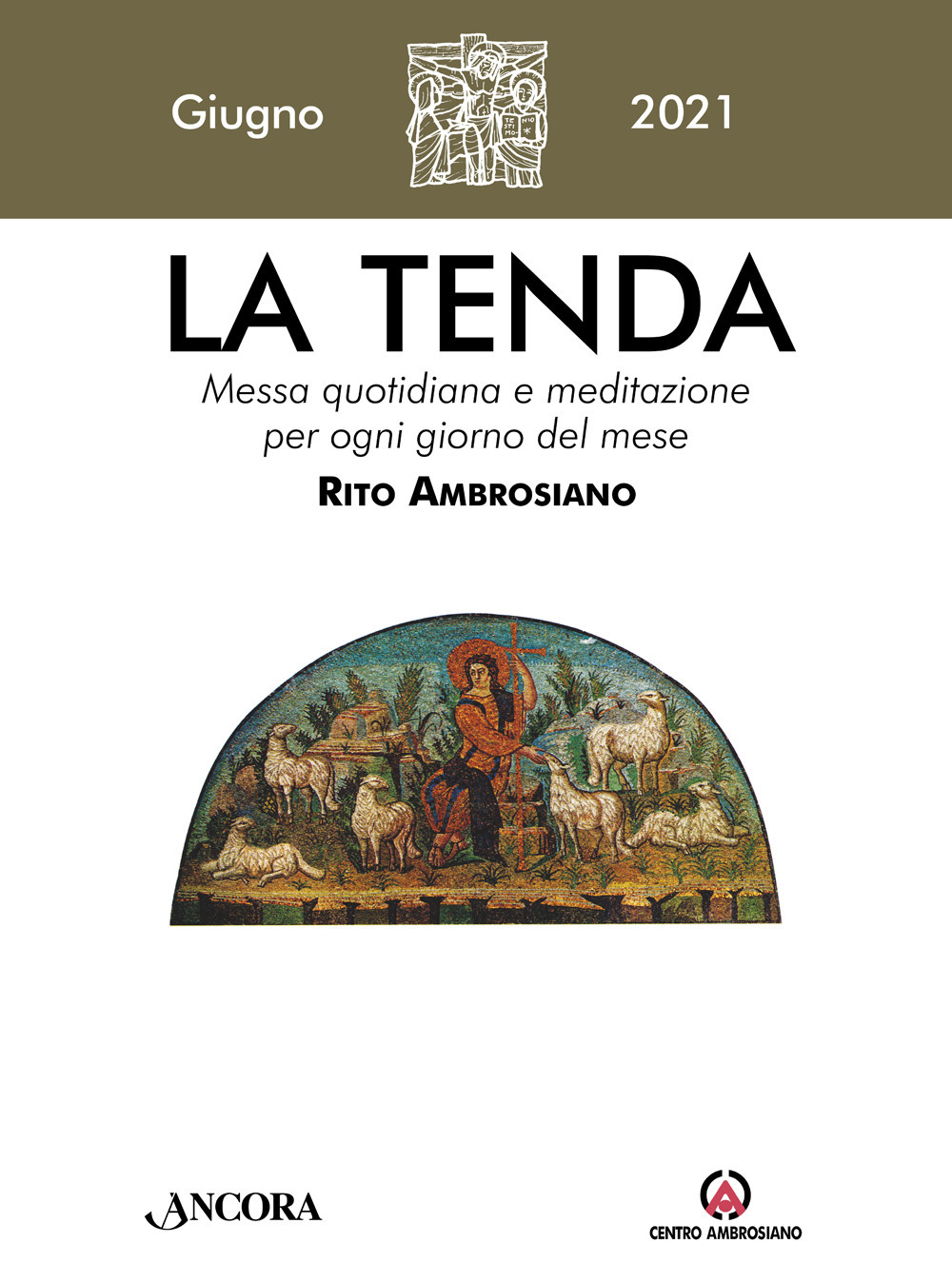 La tenda. Messa quotidiana e meditazione per ogni giorno del mese. Rito Ambrosiano (2021). Vol. 6: Giugno